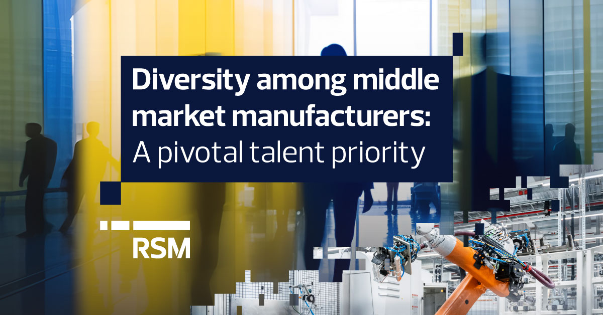 Diversity among middle market manufacturers: A pivotal talent priority