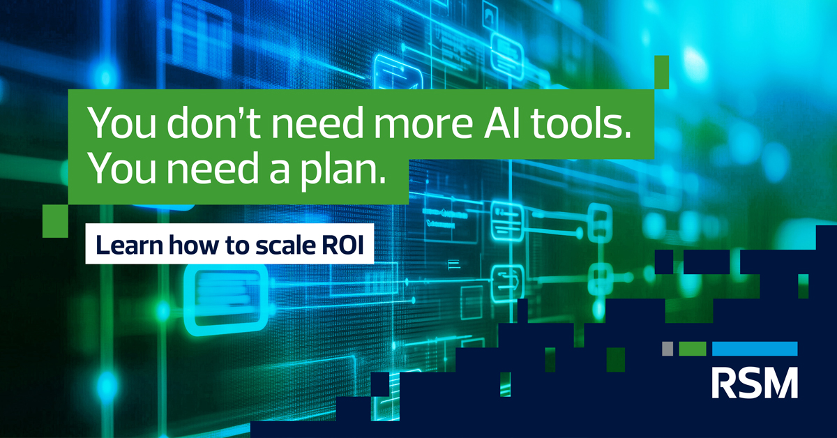 Why most AI pilots fail, and how to scale AI with ROI at the core | RSM US