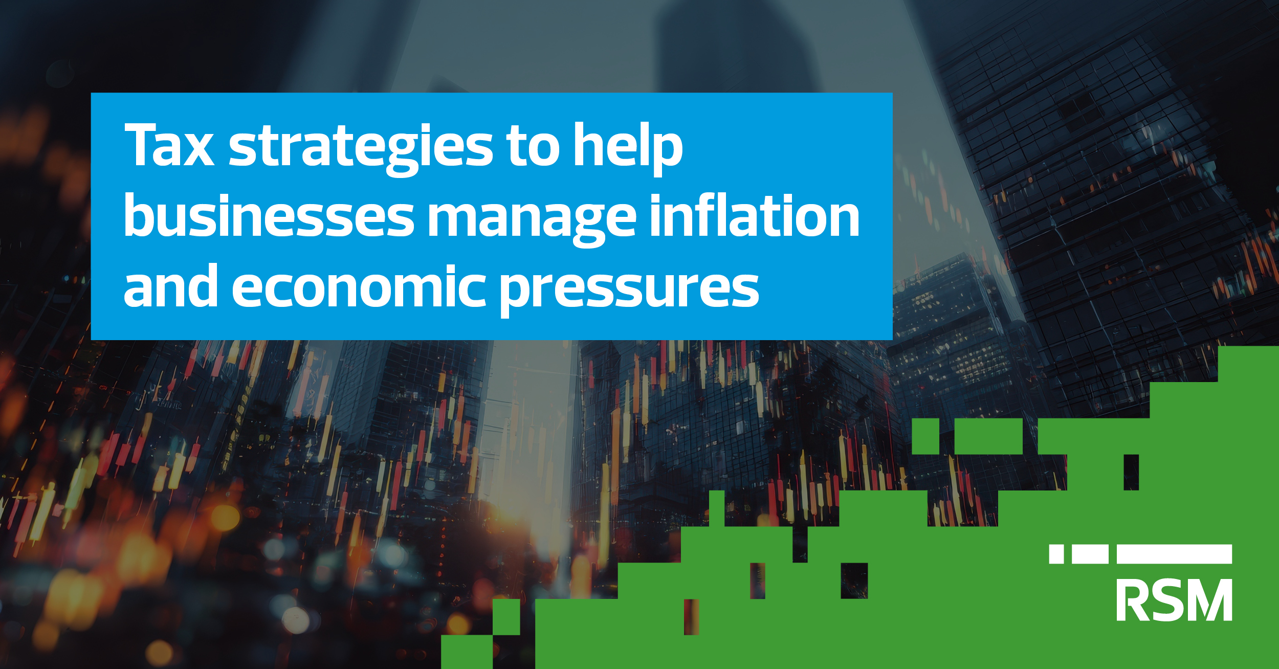 Tax strategies to help businesses manage inflation and economic pressures