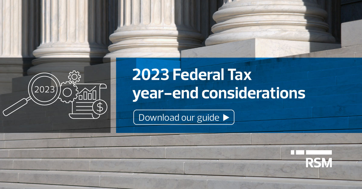 Federal tax year-end considerations in 2023