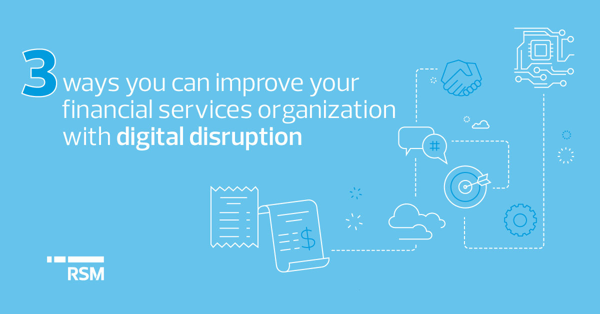 How Digital Disruption Can Improve Your Financial Services Organization ...