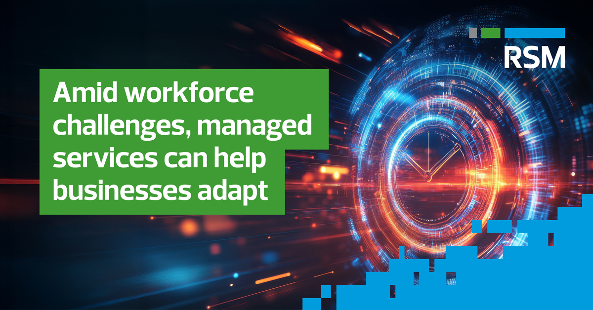 Managed services to help businesses adapt to labor challenges | RSM US