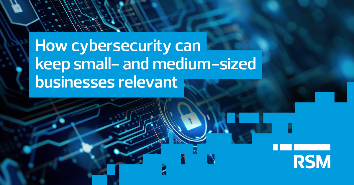 Why cybersecurity is imperative for small- and medium-sized businesses ...