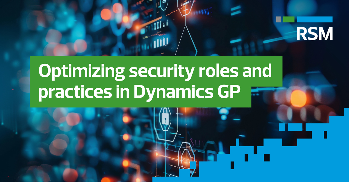 Optimizing security roles in Dynamics GP I RSM US