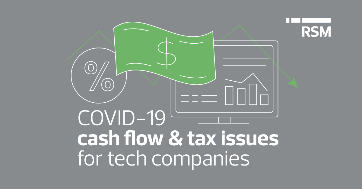 Cash flow and tax issues for tech companies in a COVID-19 environment