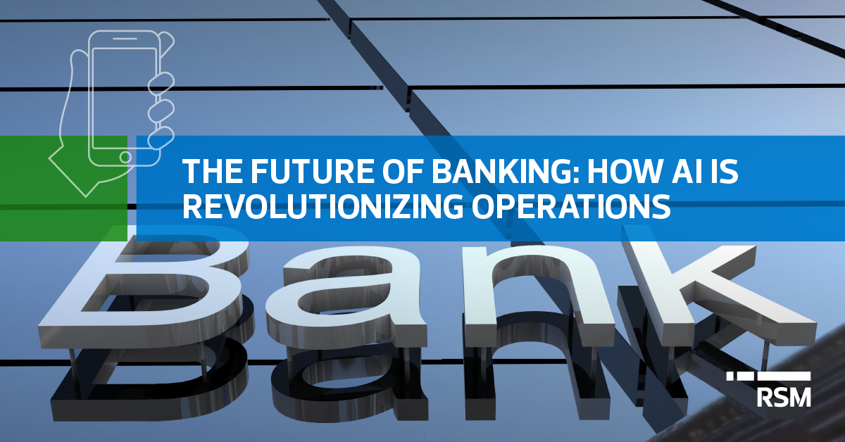 The Future Of Banking: How AI Is Revolutionizing Operations