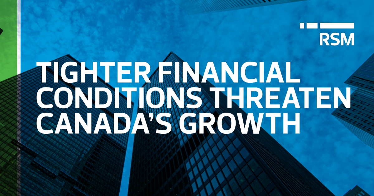 tighter-financial-conditions-threaten-canada-s-growth