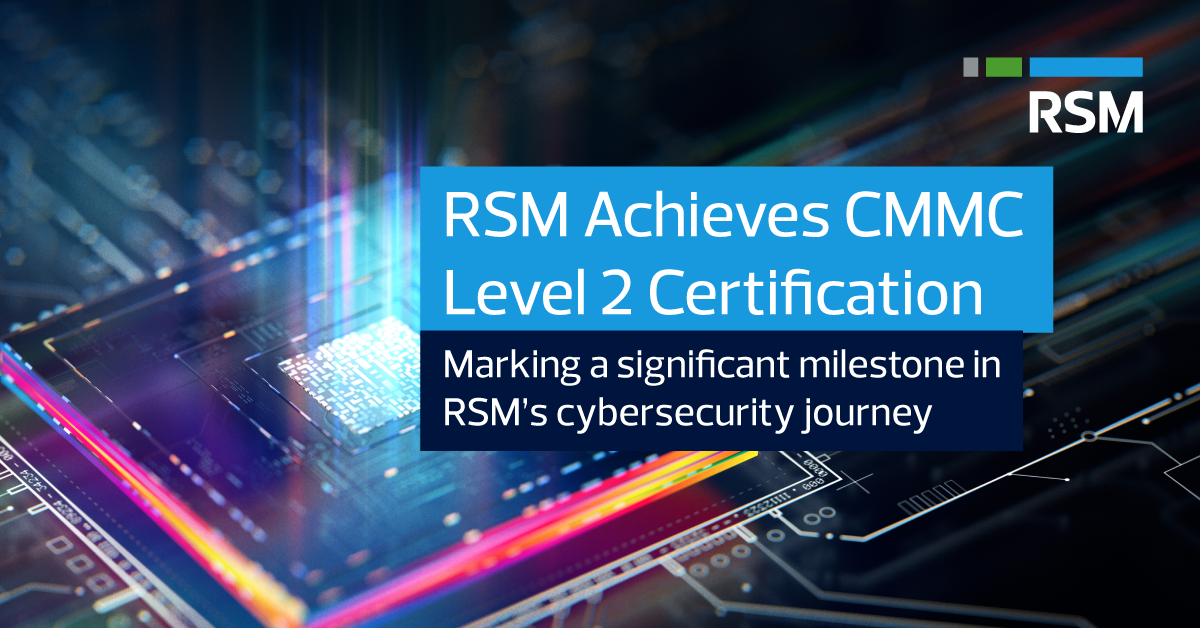 RSM Achieves CMMC Level 2 Certification as an External Service Provider ...